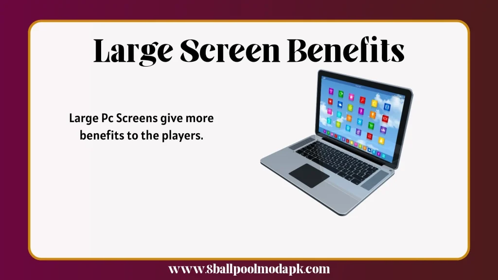 Large screen benefits in 8 ball pool pc